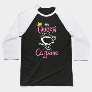 Caffeine Queen T-Shirt espresso latte java joe Baseball T-Shirt